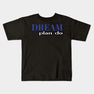 dream plan do Kids T-Shirt